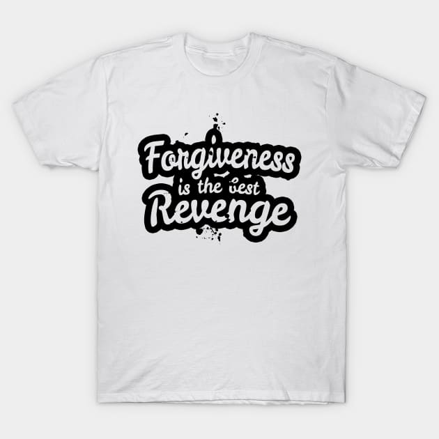 Forgiveness is the Best Revenge T-Shirt by CalledandChosenApparel